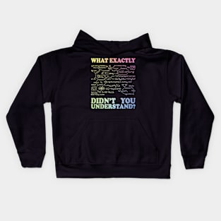 What Exactly Didn't You Understand? Kids Hoodie